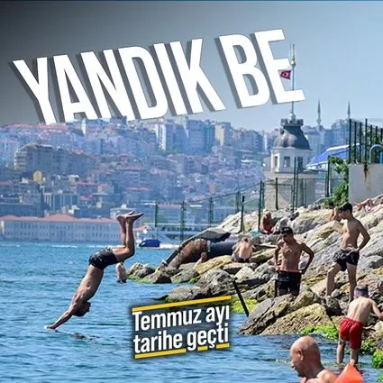 Tarihe geçti! 55 yılın en sıcağı