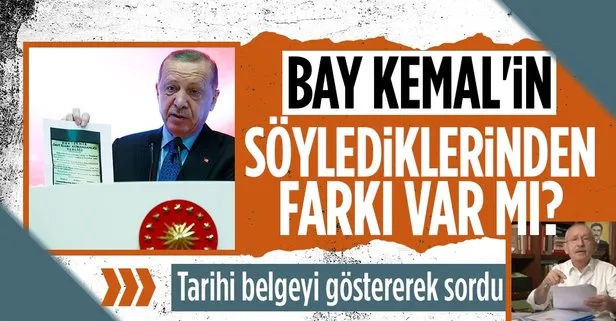 Başkan Erdoğan tarihi belgeyi göstererek sordu: Bay Kemal’in geçen akşam söylediğinden farkı var mı?