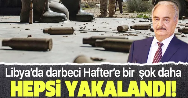 Libya'da darbeci Hafter'e bir şok daha: Saflarında savaşmaya giden 122 paralı asker yakalandı