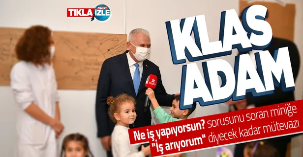 Binali Yıldırım, kendisine "Ne iş yapıyorsun?" diye soran anaokulu öğrencisine "İş arıyorum" dedi