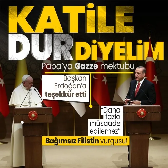 Başkan Erdoğandan Papa Fransuvaya Filistin mektubu: Uluslararası toplum iş birliği ve eşgüdüm içinde hareket etmeli