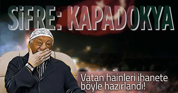15 Temmuz hain darbe girişimi hakkında flaş detaylar! İhanete böyle hazırlanmışlar! Şifre: Kapadokya