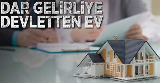 Dar gelirliye devletten ev