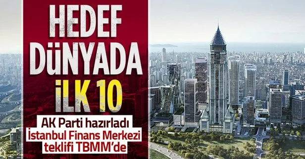 Son dakika: İstanbul Finans Merkezi’yle ilgili yasa teklifi TBMM’de