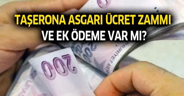 Taşerona asgari ücret zammı ve ek ödeme var mı?