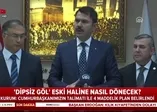 Son dakika: Bakan Kurum'dan "Dipsiz Göl" açıklaması! Başkan Erdoğan talimatı verdi |Video