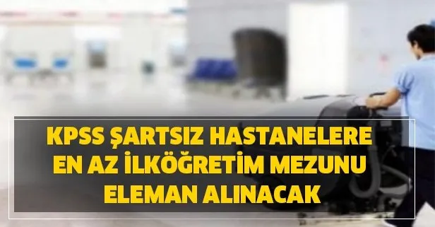 En Az Ilkogretim Mezunu Kpss Siz Hastanelere Hasta Kabul Ve Kayit Gorevlisi Personel Alimi Ilanlari Ve Basvuru Sartlari Takvim