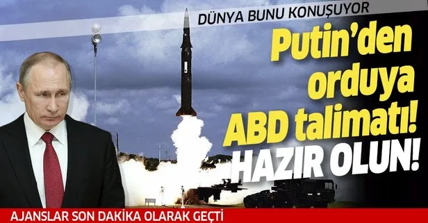 Son dakika: Putin’den orduya talimat: Hazır olun