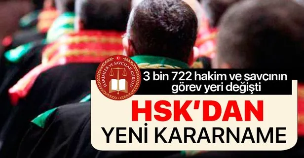 Son dakika haberi: HSK’dan yeni kararname! 3 bin 722 hakim ve savcının görev yeri değişti