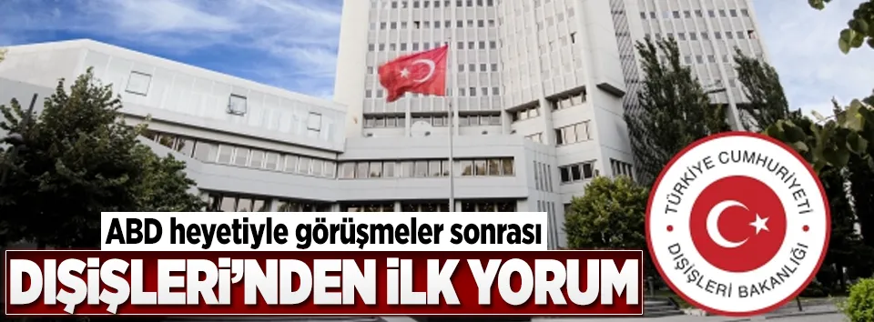 "ABD ile görüşmeler olumlu geçti"