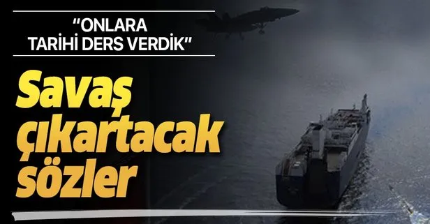 'Savaş' çıkartacak sözler: ABD ve İngiltere'ye tarihi ders verdik