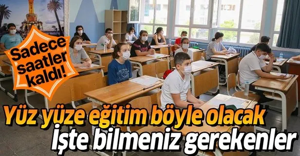 Yüz yüze eğitim böyle olacak! Sadece saatler kaldı! İşte bilmeniz gerekenler