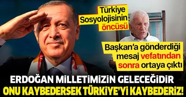 Cahit Tanyol’un Başkan Erdoğan’a gönderdiği mesaj vefatından sonra ortaya çıktı: Erdoğan Türk milletinin geleceğidir