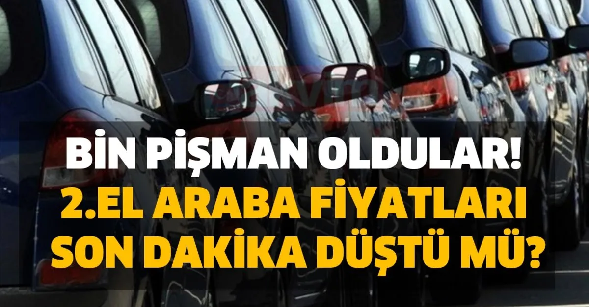 Bin Pisman Oldular 2 El Araba Fiyatlari Son Dakika Dustu Mu Takvim