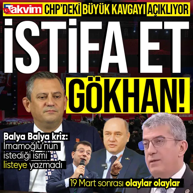 TAKVİM CHPdeki büyük kavgayı açıklıyor! Özgür Özel İmamoğlunun istediği ismi listeye yazmadı: Gökhan Günaydının istifası istendi