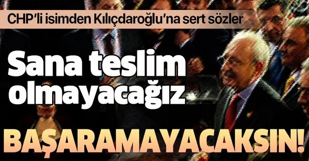 CHP'li eski vekilden Kılıçdaroğlu'na sert sözler!