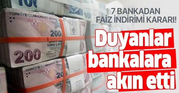 İndirimleri duyanlar bankaya akın etti! 7 bankadan faiz indirim kararı!