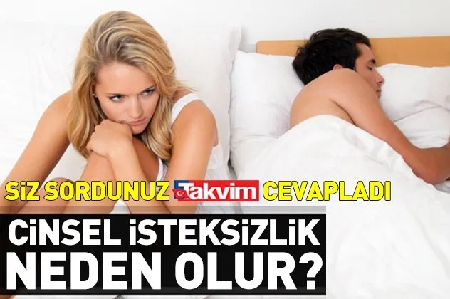 cinsel isteksizlik neden olur takvim