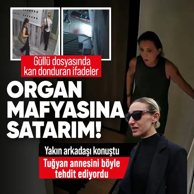 Güllünün yakın arkadaşından Tuğyan ile ilgili kan donduran iddialar: Torununu organ mafyasına satarım, dedi!