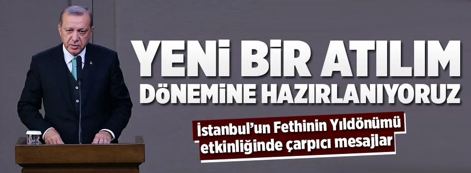 Erdoğan: Yeni bir atılım dönemine hazırlanıyoruz