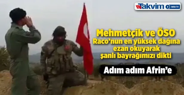 Mehmetçik ezan okuyarak bayrağımızı dikti