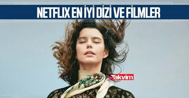 Netflix en iyi dizi ve filmleri! Netflix’te izleyebileceğiniz Türk filmleri ve dizileri hangileri?