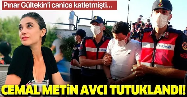 Son dakika: Üniversite öğrencisi Pınar Gültekin’i canice öldüren Cemal Metin Avcı tutuklandı