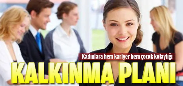 Kalkınma Planı kadınlara yeni kolaylıklar getiriyor