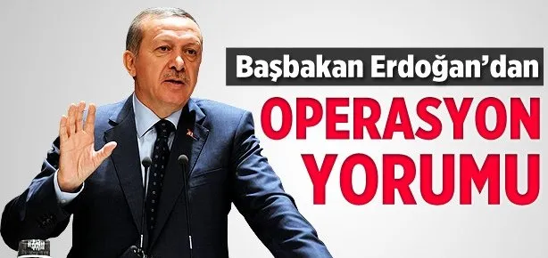 Başbakan’dan operasyon yorumu