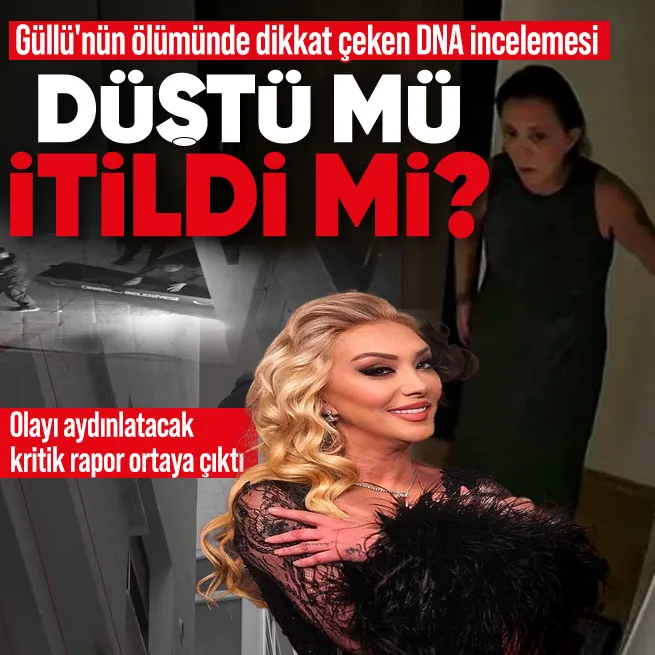 Güllünün ölümünde dikkat çeken detay! Şüpheli ölümü aydınlatacak kritik rapor ortaya çıktı | Düştü mü itildi mi?