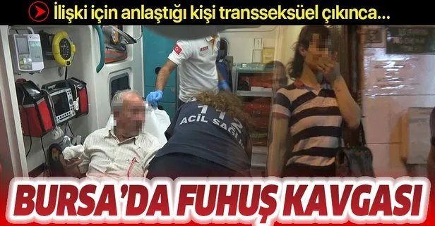Bursa’da fuhuş kavgası!  İlişki için anlaştığı kişi transseksüel çıkınca...