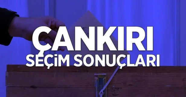 31 Mart Çankırı yerel seçim sonuçları açıklandı mı?