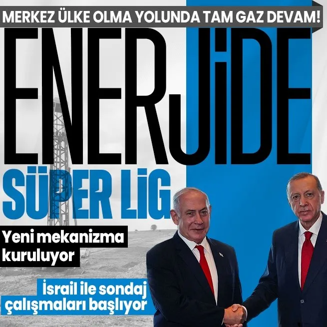 Türkiye enerjide merkez ülke olma yolunda tam gaz! Başkan Erdoğan: İsrail ile enerji sondaj çalışması başlayacak