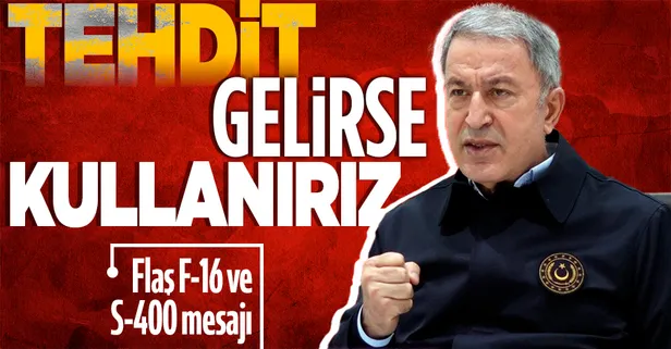 Milli Savunma Bakanı Hulusi Akar'dan flaş F-16 ve S-400 açıklaması