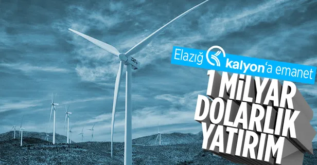 Elazığ bölgesi Kalyon'a emanet! Rüzgara 1 milyar dolarlık yatırım!