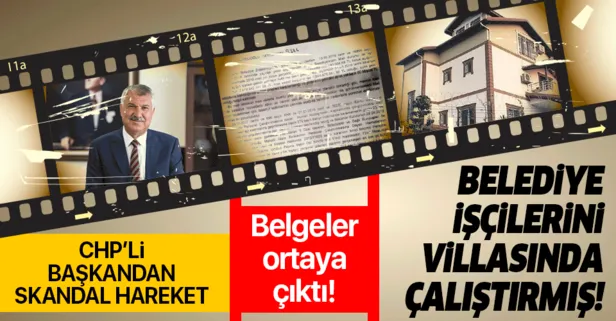 CHP'li Zeydan Karalar belediye işçilerini villasında çalıştırdı