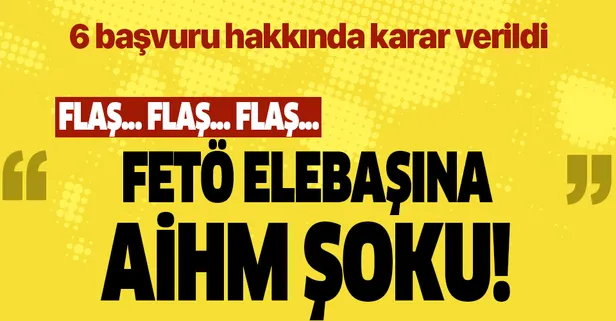 AİHM'den FETÖ elebaşı Gülen'e şok!