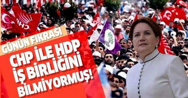 Meral Akşener HDP ve CHP’nin iş birliğini bilmiyormuş!