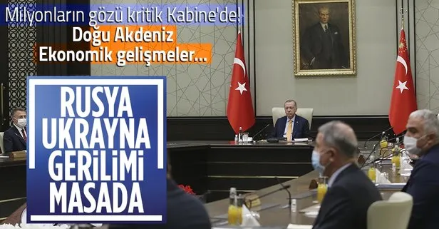 Cumhurbaşkanlığı Kabinesi Beştepe’de toplandı! Masada Rusya-Ukrayna gerilimi, Doğu Akdeniz ve ekonomi var...