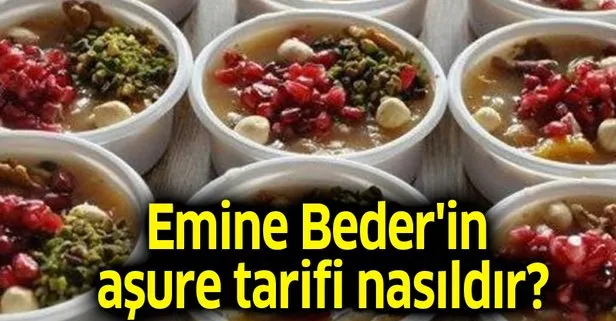 Emine Beder’in aşure tarifi nasıldır? Aşure nasıl yapılır? Aşure nasıl pişirilir malzemeleri nelerdir?