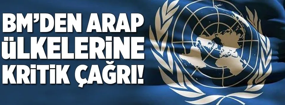 BM’den Arap ülkelerine çağrı