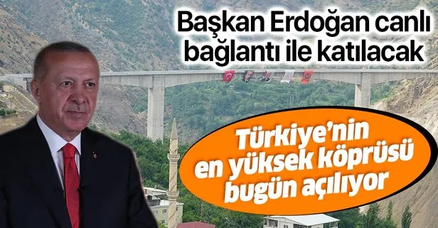 Türkiye’nin en yüksek köprüsü ’Beğendik’ bugün açılıyor: Başkan Erdoğan canlı bağlantı ile katılacak
