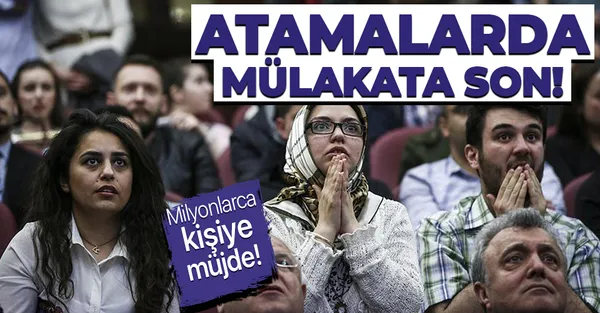 Son dakika: Kamuda memur olmak isteyenlere müjde! Atamalarda mülakata son!-1