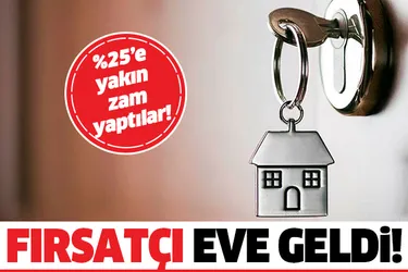 Konutta % 25’e varan fırsat zammı!