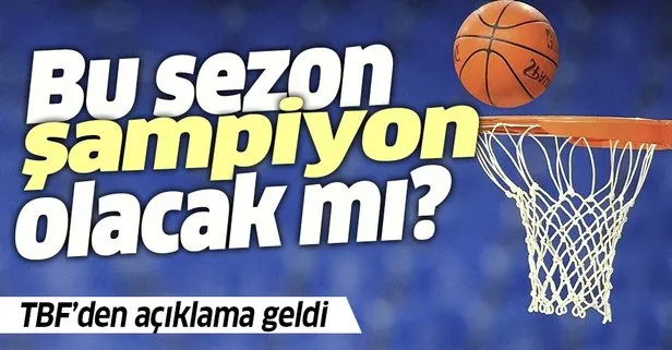 Son dakika: Türkiye Basketbol Süper Ligi sonlandırıldı! Şampiyonluk ve küme düşme yok