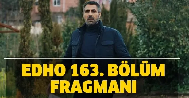 EDHO 163. bölüm fragmanı yayınlandı!