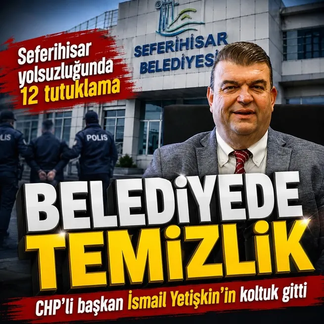 İçişleri Bakanlığı duyurdu: Seferihisar Belediye Başkanı İsmail Yetişkin görevden uzaklaştırıldı