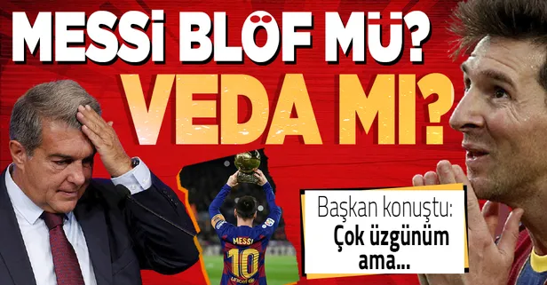Messi Barcelona'dan ayrıldı mı yoksa blöf mü? Barcelona Başkanı Laporta konuştu