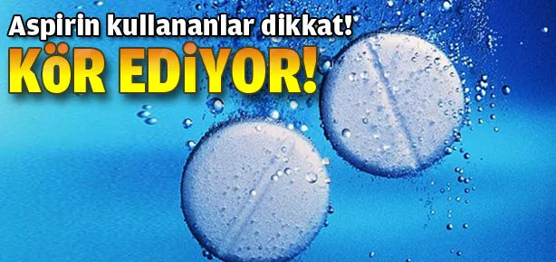 Aspirin kullananlar dikkat!
