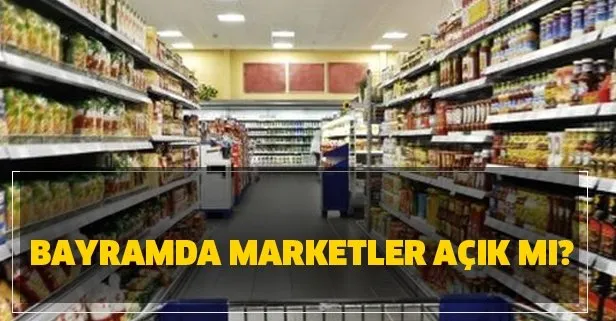 Bayramın 2. günü marketler açık mı? 25 Mayıs bayramda BİM, A101, ŞOK, Migros, Carrefoursa açık mı?